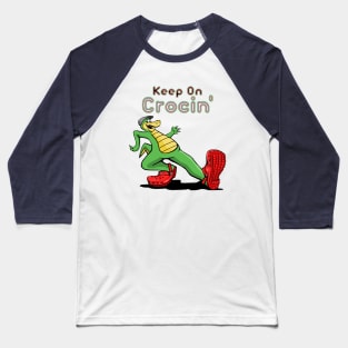 Keep on Crocin' Baseball T-Shirt